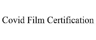 COVID FILM CERTIFICATION