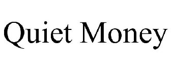 QUIET MONEY