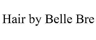 HAIR BY BELLE BRE