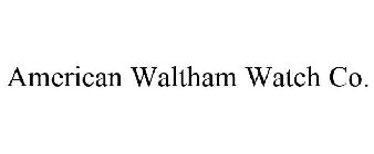 AMERICAN WALTHAM WATCH CO.