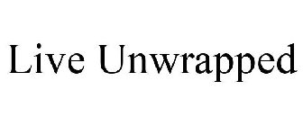 LIVE UNWRAPPED