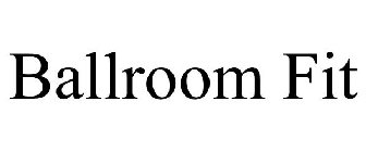 BALLROOM FIT