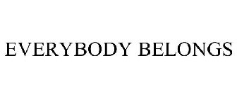 EVERYBODY BELONGS
