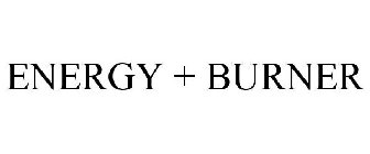 ENERGY + BURNER