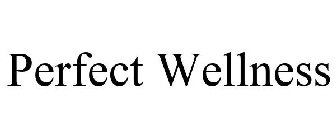 PERFECT WELLNESS