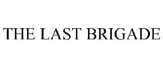 THE LAST BRIGADE