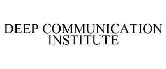 DEEP COMMUNICATION INSTITUTE