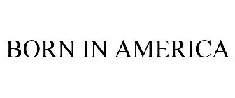 BORN IN AMERICA