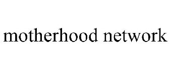 MOTHERHOOD NETWORK