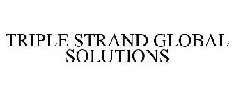 TRIPLE STRAND GLOBAL SOLUTIONS