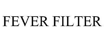 FEVER FILTER