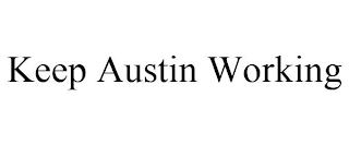 KEEP AUSTIN WORKING