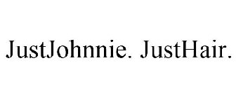 JUSTJOHNNIE. JUSTHAIR.