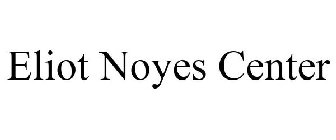 ELIOT NOYES CENTER