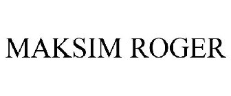 MAKSIM ROGER