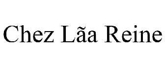CHEZ LÃA REINE