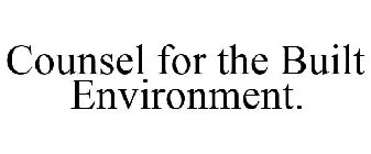 COUNSEL FOR THE BUILT ENVIRONMENT.