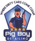 WHERE DIRTY CARDS COME CLEAN PIG BOY DETAILING