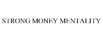 STRONG MONEY MENTALITY