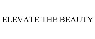 ELEVATE THE BEAUTY