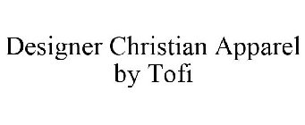 DESIGNER CHRISTIAN APPAREL BY TOFI