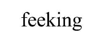 FEEKING