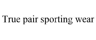 TRUE PAIR SPORTING WEAR