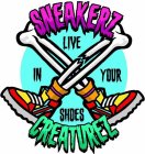 SNEAKERZ CREATUREZ LIVE IN YOUR SHOES