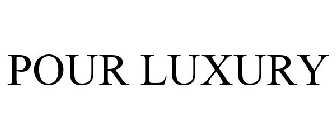 POUR LUXURY