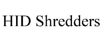 HID SHREDDERS