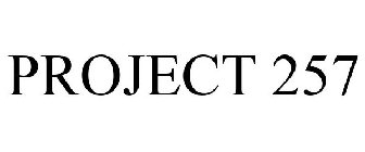 PROJECT 257