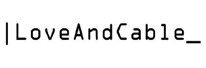 |LOVEANDCABLE_