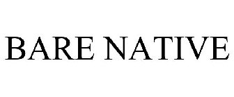 BARE NATIVE