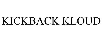 KICKBACK KLOUD