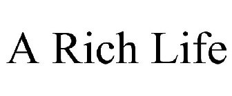 A RICH LIFE