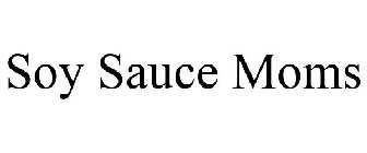 SOY SAUCE MOMS