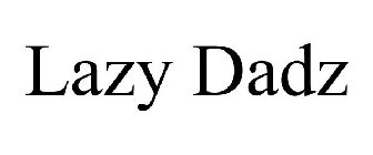 LAZY DADZ