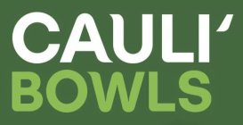 CAULI' BOWLS