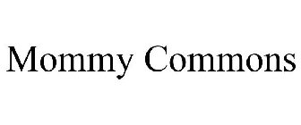 MOMMY COMMONS