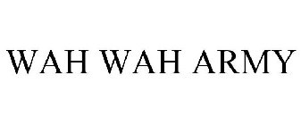 WAH WAH ARMY