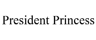 PRESIDENT PRINCESS