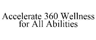 ACCELERATE 360 WELLNESS FOR ALL ABILITIES