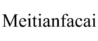 MEITIANFACAI