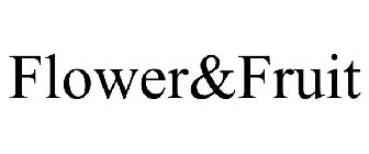 FLOWER&FRUIT
