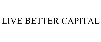 LIVE BETTER CAPITAL