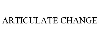ARTICULATE CHANGE