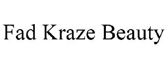 FAD KRAZE BEAUTY