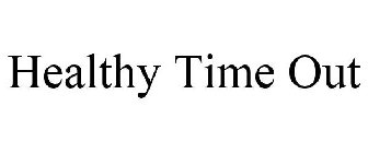 HEALTHY TIME OUT