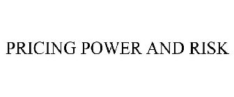 PRICING POWER AND RISK