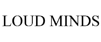 LOUD MINDS